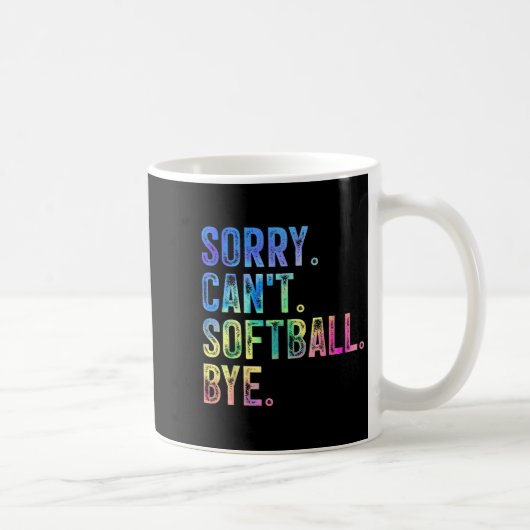 Sorry Can't Softball Bye Funny Softball Lover Kaffeetasse (Rechts)