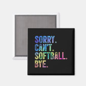 Sorry Can't Softball Bye Funny Softball Lover  Magnet (Vorderseite/Rückseite)