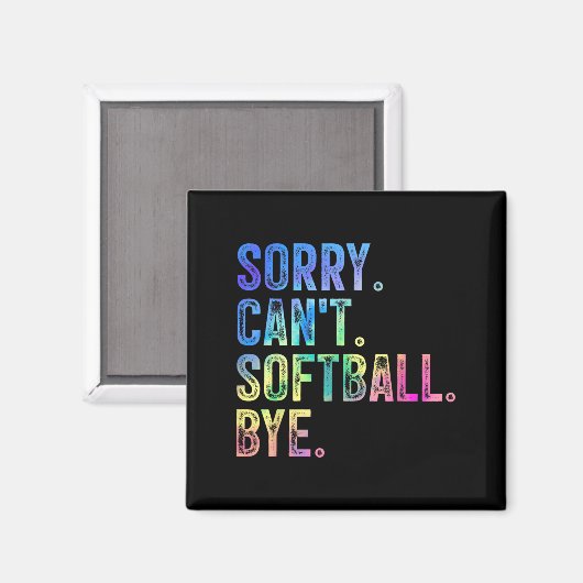 Sorry Can't Softball Bye Funny Softball Lover Magnet (Vorderseite/Rückseite)