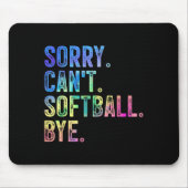 Sorry Can't Softball Bye Funny Softball Lover  Mousepad (Vorne)