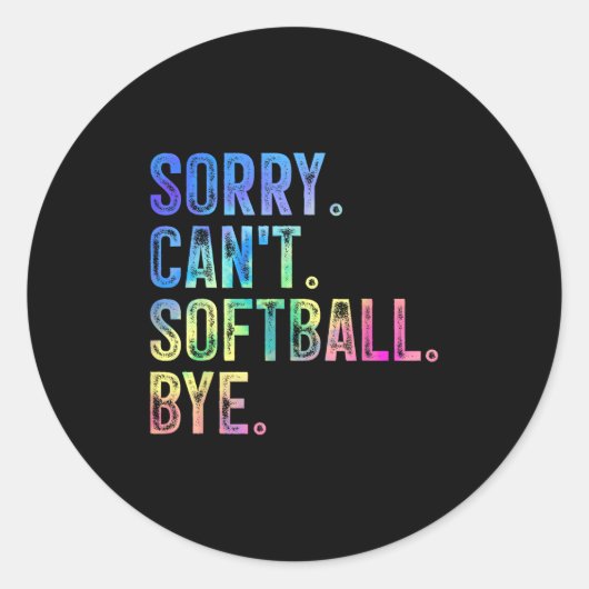 Sorry Can't Softball Bye Funny Softball Lover  Runder Aufkleber (Vorderseite)