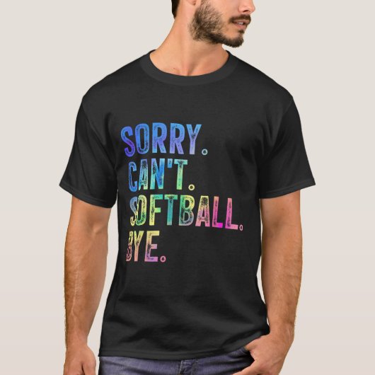 Sorry Can't Softball Bye Funny Softball Lover T-Shirt (Vorderseite)