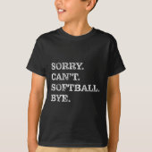 Sorry Can't Softball Bye - Funny T-Shirt (Vorderseite)