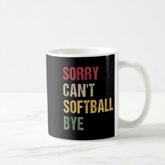 Sorry Can't Softball Bye Kaffeetasse (Rechts)