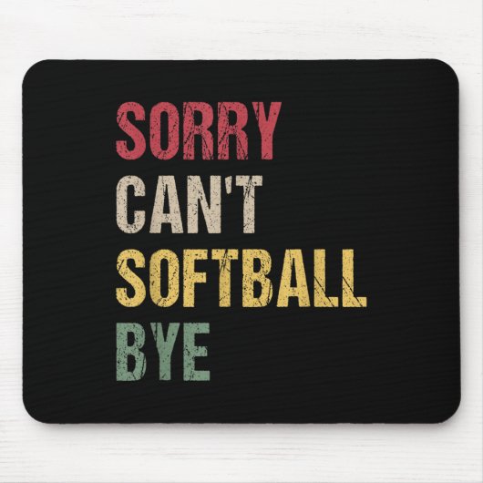 Sorry Can't Softball Bye Mousepad (Vorne)