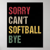 Sorry Can't Softball Bye  Poster (Vorne)