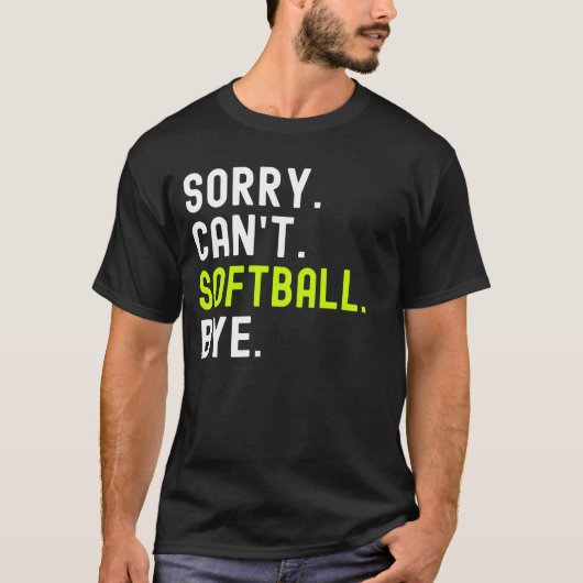 Sorry Can't Softball Bye Retro Softball T-Shirt (Vorderseite)