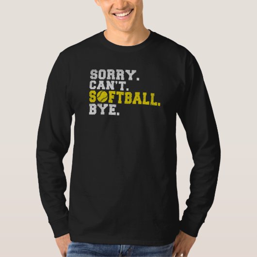 Sorry cant Softball bye Softball   T-Shirt (Vorderseite)