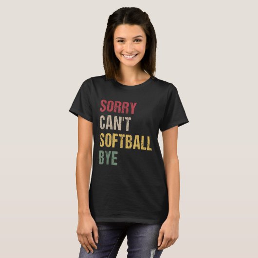 Sorry Can't Softball Bye T-Shirt (Vorne ganz)