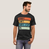 Sorry Can't Sports Stuff by e T-Shirt (Vorne ganz)