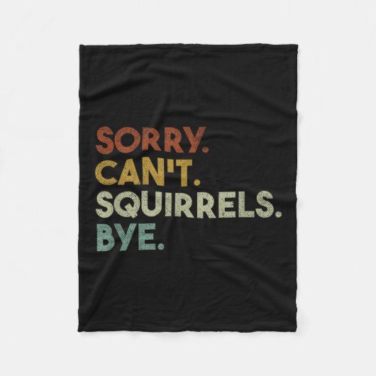 Sorry Can't Squirrels Bye Funny Squirrels Fleecedecke (Vorderseite)