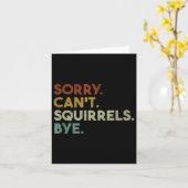 Sorry Can't Squirrels Bye Funny Squirrels  Karte (Gelbe Blume)