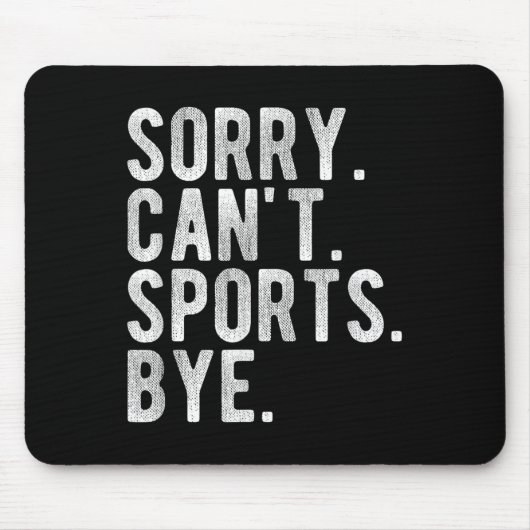 Sorry Can't Srts Bye Mousepad (Vorne)