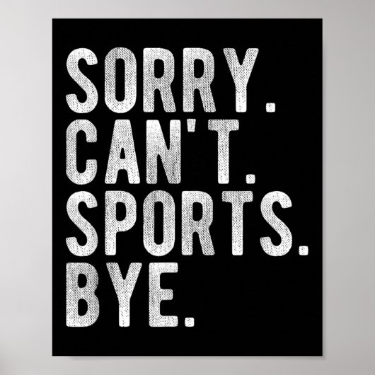 Sorry Can't Srts Bye  Poster (Vorne)