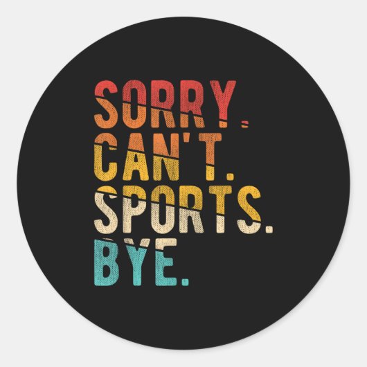 Sorry Can't Srts Bye Runder Aufkleber (Vorderseite)