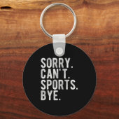 Sorry Can't Srts Bye  Schlüsselanhänger (Vorderseite)