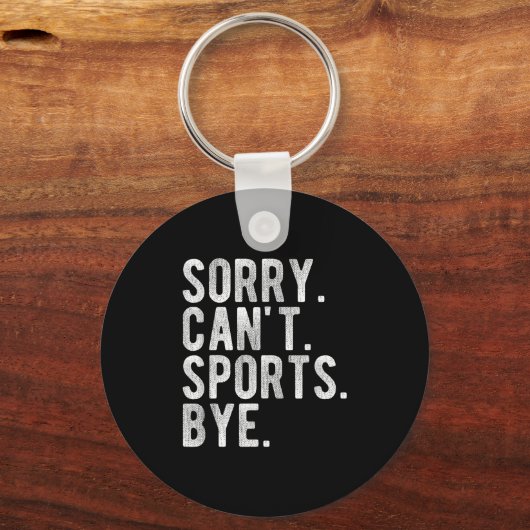 Sorry Can't Srts Bye  Schlüsselanhänger (Vorderseite)