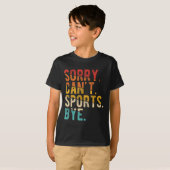 Sorry Can't Srts Bye T-Shirt (Vorne ganz)