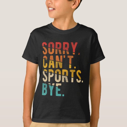 Sorry Can't Srts Bye T-Shirt (Vorderseite)
