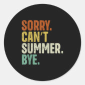 Sorry Can't Summer Bye Funny Design  Runder Aufkleber (Vorderseite)