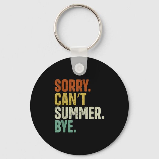 Sorry Can't Summer Bye Funny Design Schlüsselanhänger (Vorderseite)