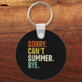 Sorry Can't Summer Bye Funny Design Schlüsselanhänger (Vorderseite)