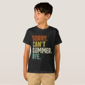 Sorry Can't Summer Bye Funny Design  T-Shirt (Vorne ganz)