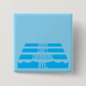 Sorry Can't Swimming Bye Funny Excuse Quote Button (Vorderseite)