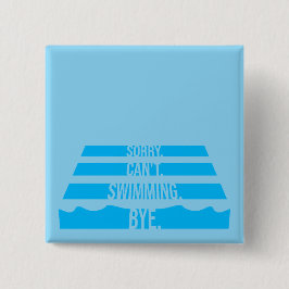 Sorry Can't Swimming Bye Funny Excuse Quote Button