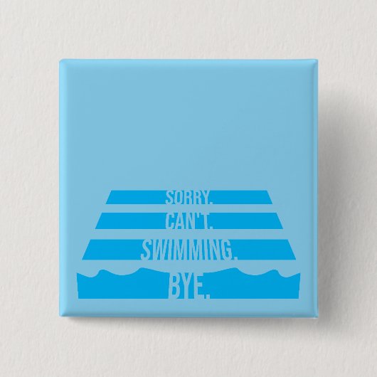 Sorry Can't Swimming Bye Funny Excuse Quote Button (Vorderseite)