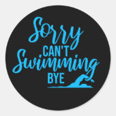 Sorry Can't Swimming Bye Funny Excuse Quote Runder Aufkleber (Vorderseite)