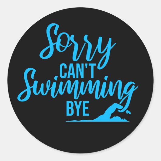 Sorry Can't Swimming Bye Funny Excuse Quote Runder Aufkleber (Vorderseite)
