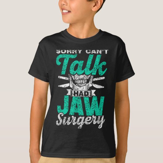 Sorry Can't Talk Had Jaw Surgery Surgeries Jaw Sur T-Shirt (Vorderseite)