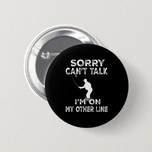 Sorry Can't Talk I'm On Another Line - Funny Fishi Button (Vorne & Hinten)
