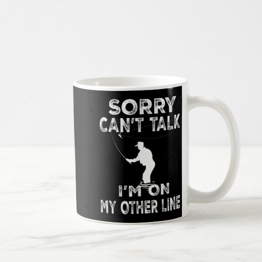 Sorry Can't Talk I'm On Another Line - Funny Fishi Kaffeetasse (Rechts)