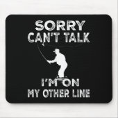 Sorry Can't Talk I'm On Another Line - Funny Fishi Mousepad (Vorne)