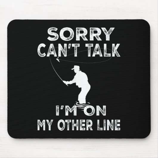 Sorry Can't Talk I'm On Another Line - Funny Fishi Mousepad (Vorne)