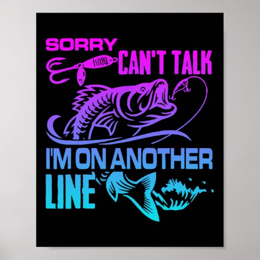 Sorry Can't Talk I'm On Another Line Funny Fishing Poster (Vorne)