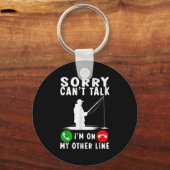 Sorry Can't Talk I'm On My Other Line Fishing Schlüsselanhänger (Vorderseite)