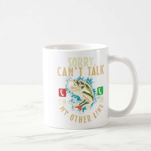 Sorry Can't Talk I'm On My Other Line Funny Fisher Kaffeetasse (Rechts)