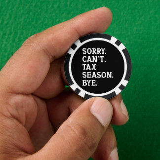 Sorry Can't Tax Season Bye Funny Accountant Saying Pokerchips