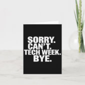 Sorry Can't Tech Week Bye  Karte (Vorderseite)