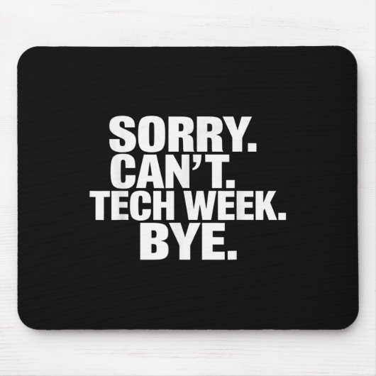 Sorry Can't Tech Week Bye Mousepad (Vorne)