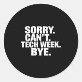 Sorry Can't Tech Week Bye Runder Aufkleber (Vorderseite)