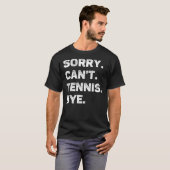 Sorry Can't tenis by Funny Tennis Lover T-Shirt (Vorne ganz)