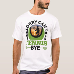 Sorry Can't tenis by Funny Tennis T-Shirt