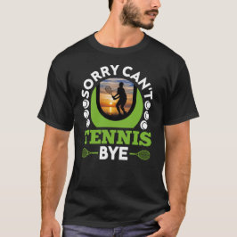 Sorry Can't tenis by Funny Tennis T-Shirt