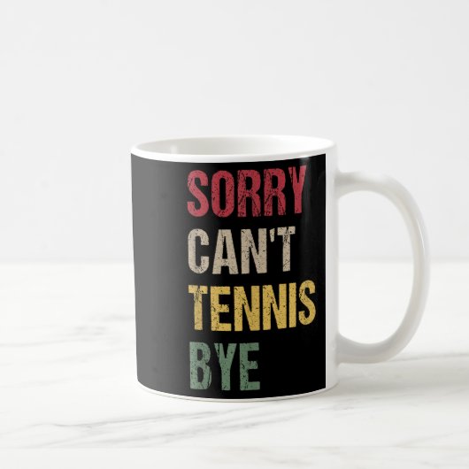 Sorry Can't Tennis Bye Kaffeetasse (Rechts)