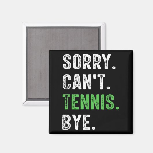 Sorry Can't Tennis Bye  Magnet (Vorderseite/Rückseite)