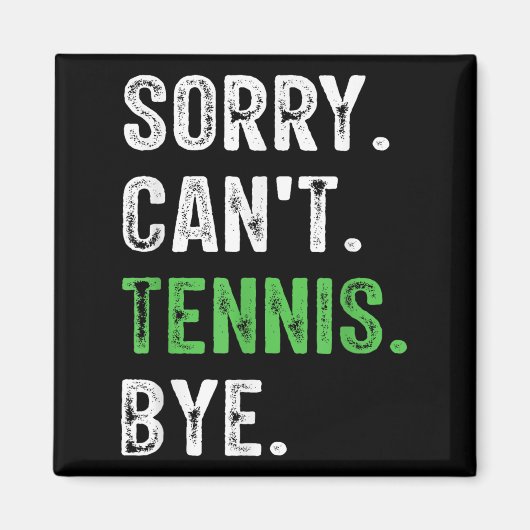 Sorry Can't Tennis Bye  Magnet (Vorne)